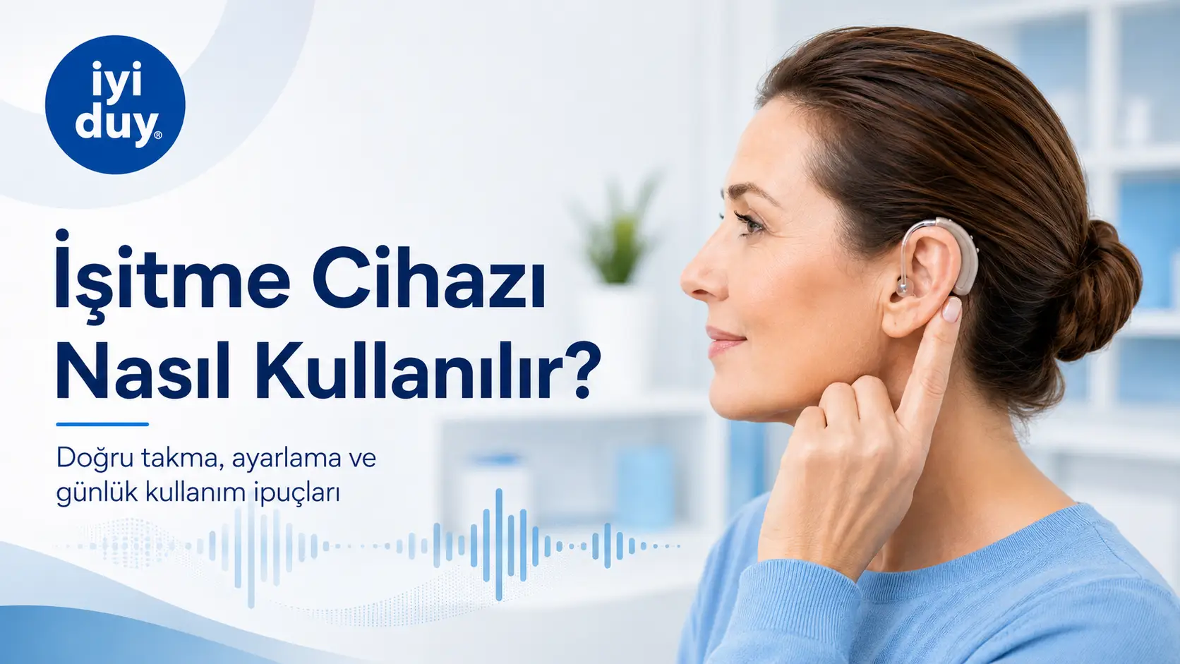 İşitme cihazı nasıl kullanılır